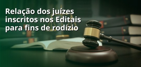 relação de juízes inscritos para fins de rodízio