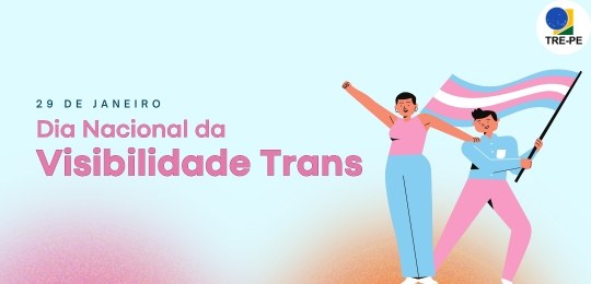 TRE-PE - Dia Nacional da Visibilidade Trans: inclusão do nome social no título é direito garanti...